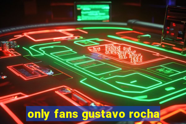 only fans gustavo rocha